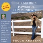 The Secrets of Powerful Communication, by Becca Keating